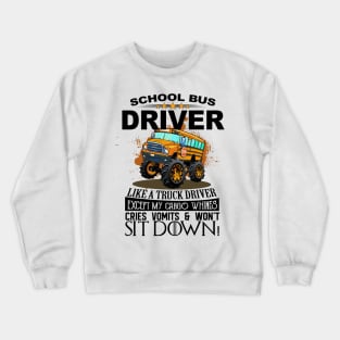 Funny School Bus Driver I'm Like A Truck Driver Crewneck Sweatshirt